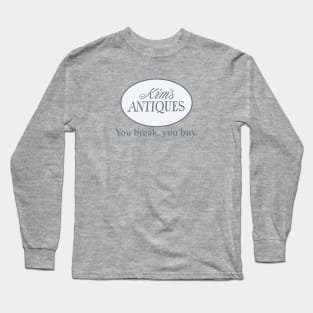 Kim's Antiques Shirt – You Break, You Buy Long Sleeve T-Shirt